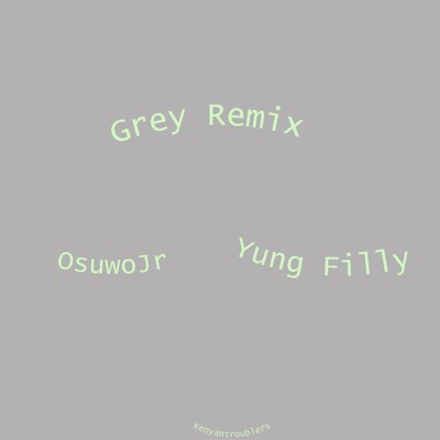Grey (feat. Yung Filly & OsuwoJr) - Single