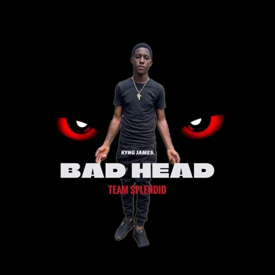 BAD HEAD (feat. Kyng James) - Single