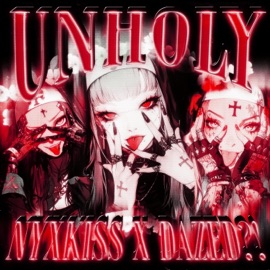 unholy (feat. dazed?!) NYXKISS