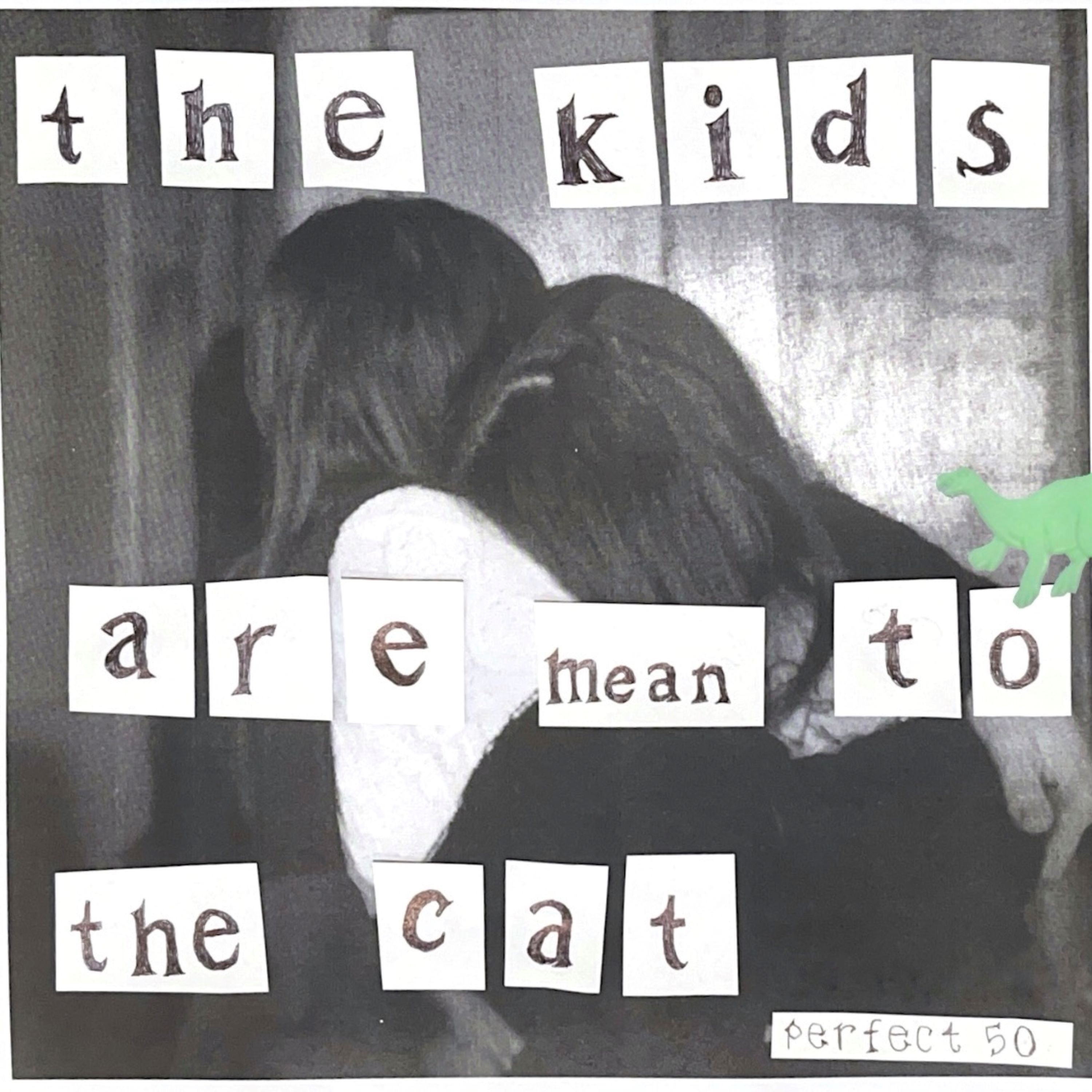 the kids are mean to the cat - EP