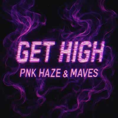 Get High (feat. Pnk Hazee & maves) - Single