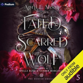 Fated to the Scarred Wolf: The Hunted Omegas, Book 5 (Unabridged)