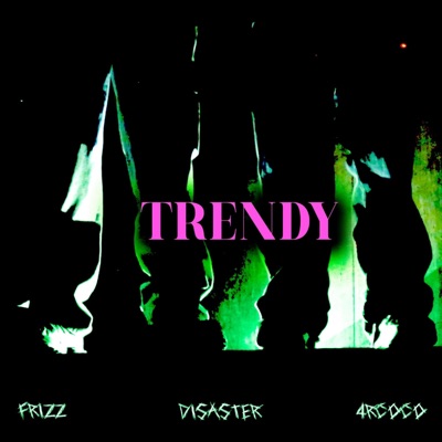 TRENDY (feat. 4RCoco & Disaster) - Single