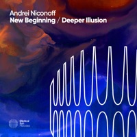 New Beginning / Deeper Illusion - Single - Andrei Niconoff