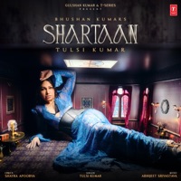 Shartaan - Single - Tulsi Kumar, Abhijeet Srivastava & Shayra Apoorva