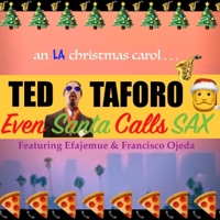 Even Santa Calls Sax (feat. Francisco Ojeda) - Single - Ted Taforo & Efajemue