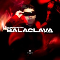 Balaclava - Single - Mc Mandrakinho & DJ Kaio Mix
