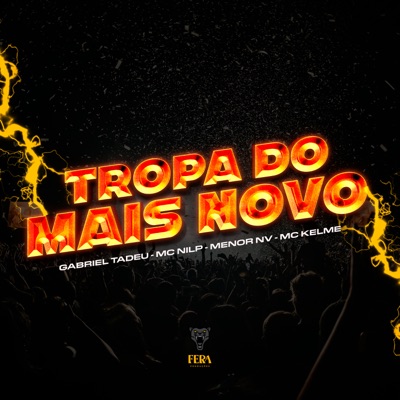 Tropa do Mais Novo (feat. MC NILP, Mc kelme & MC MENOR NV) - Single