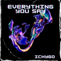 Everything you say - Single - Ichygo