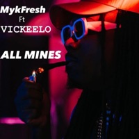 All Mines (feat. Vickeelo) - Single - Mykfresh