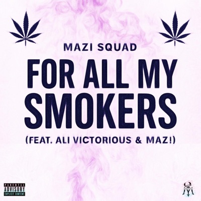 For All My Smokers (feat. MAZ! & Ali Victorious) - Single
