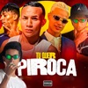 Tu Quer Piroca (feat. Hiaguinho na Voz, Eo Pedrinho & Bruninho no Beat) - Single