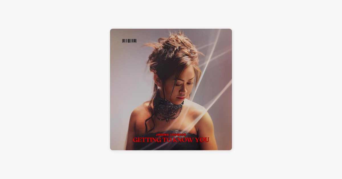 Getting To Know You - Jheena Lodwickのアルバム - Apple Music