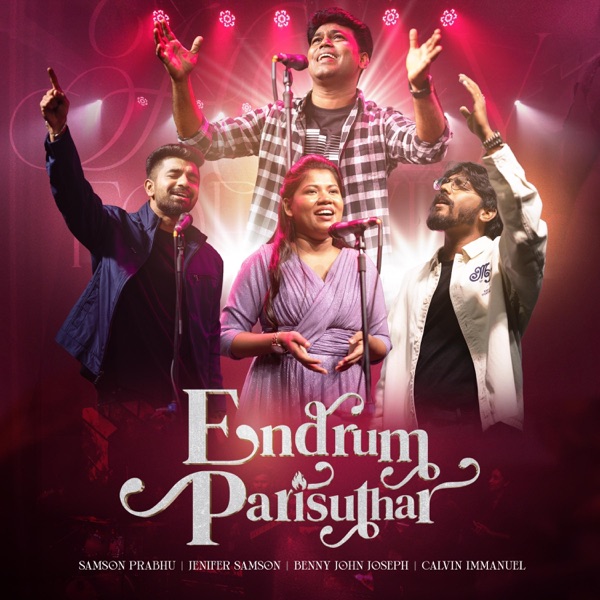 Endrum Parisuthar (feat. Jenifer Samson, Benny John Joseph & Calvin Immanuel) [Special Worship Version]