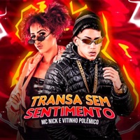 Transa Sem Sentimento - Single - Vitinho Polêmico & Mc Nick