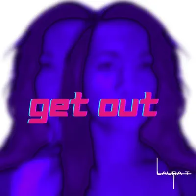 Listen to Get Out - Single by Laura T