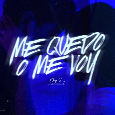 ME QUEDO O ME VOY (feat. La nueva generacion) - Single