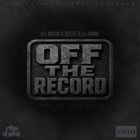 Off the Record (feat. Lil Chris & Deeze) [Radio Edit] - Single - V.I. Musik