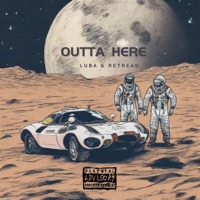 Outta Here - Single - Luba & Re Tread