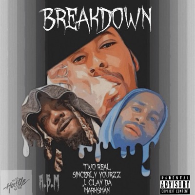 Breakdown (feat. Sincerly Yourzz & J. Clay Da Marksman) - Single