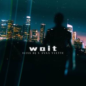 Wait (feat. Anna Yvette)
