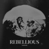REBELLIOUS