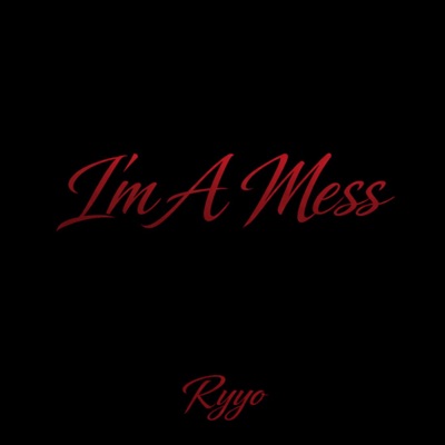 I'm A Mess - Single