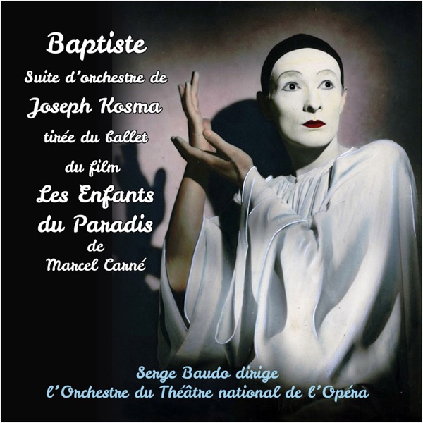 Joseph Kosma : Baptiste, suite d'orchestre tirée du ballet du film Les Enfants du Paradis - EP
