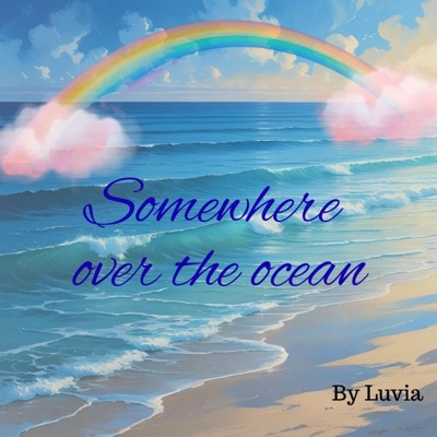 Somewhere over the ocean (feat. Luvia) - Single