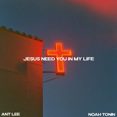 JESUS NEED YOU IN MY LIFE - Single