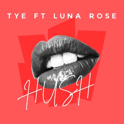 Hush (feat. Tye & Luna Rose) - Single
