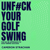 UnF#ck Your Golf Swing: The No BS Approach to Golf Swin Success - Cameron Strachan Cover Art