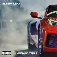 Going Fast - Single - Sleepy Lexx