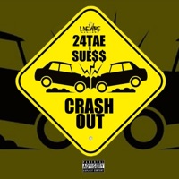 CRASH OUT - Single - 24tae & Sue$$