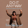 Do It Anyway: Don't Give Up Before It Gets Good (Unabridged) - Tasha Cobbs Leonard