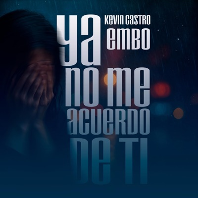 Ya No Me Acuerdo De Ti (feat. EMBO) - Single