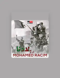 Ακούστε περιεχόμενο από Mohamed Racim, παρακολουθήστε μουσικά βίντεο, διαβάστε το βιογραφικό, δείτε ημερομηνίες περιοδείας, και πολλά ακόμη!