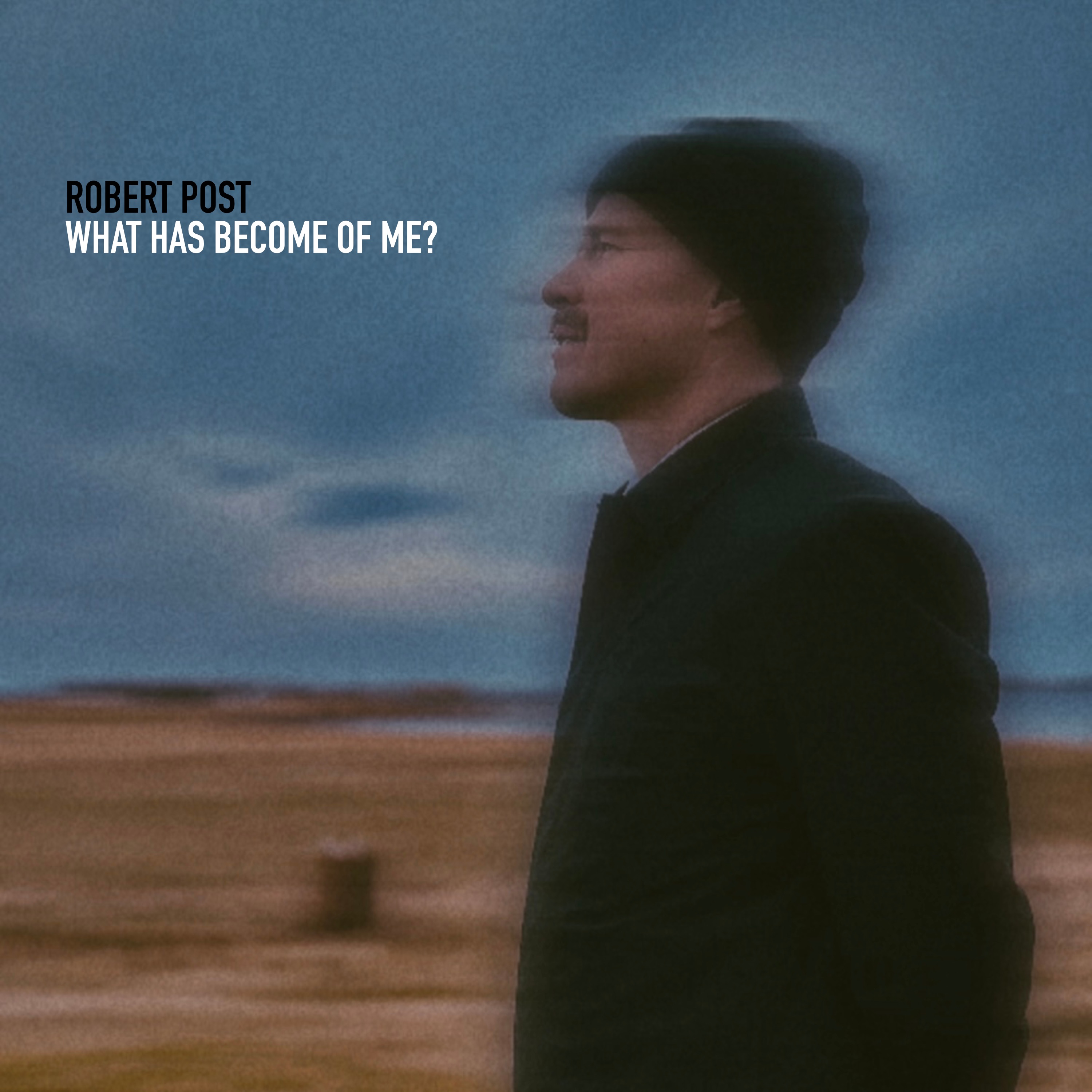 Robert Post - What Has Become Of Me (2025)