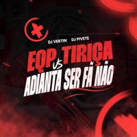 EQP TIRIÇA VS ADIANTA SER FÃ NÃO - Single - DJ Vertin & Dj Pivete