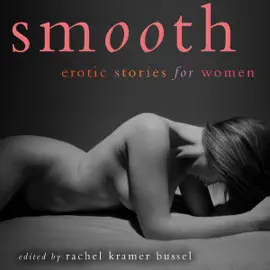 Smooth: Erotic Stories for Women (Unabridged)