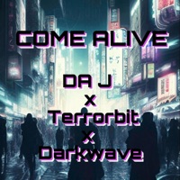 Come Alive (feat. Terrorbit & Darkwave) - Single - Da J