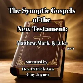 The Synoptic Gospels of The New Testament: Matthew, Mark, & Luke (Unabridged)