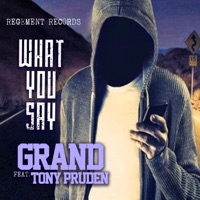 What You Say (feat. Tony Pruden) - Single - Grand