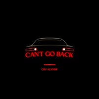 Can't Go Back - Single - Cru Alxndr