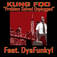 Problem Solved Unplugged (feat. DysFunky1) - Single - Kung Foo