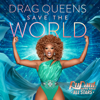 Drag Queens Save The World - The Cast of RuPaul’s Drag Race All Stars