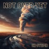 Not Over Yet cover art