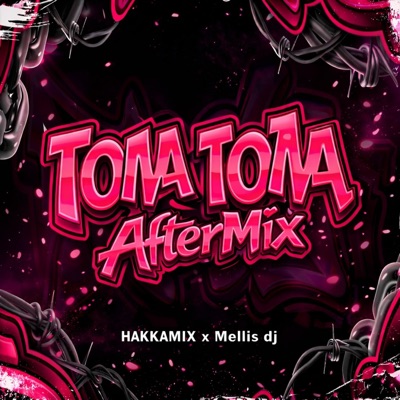 TOMA TOMA x Mellis Dj (AFTER MIX) - Single