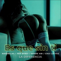 es que sin ti (feat. emrre abi, fer renxi & Chui la voz de la calle) - Single - Nikobelik