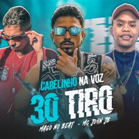30 Tiro (feat. Mc John JB) - Single - Cabelinho na Voz & Mago no Beat